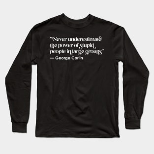 George Carlin Quote Long Sleeve T-Shirt